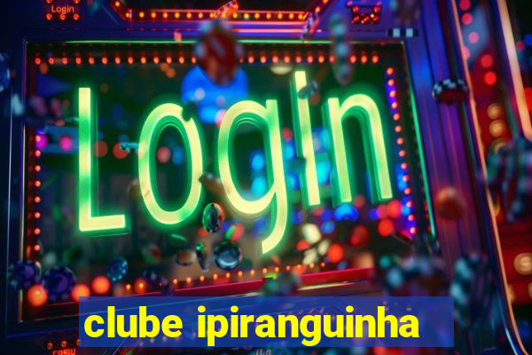 clube ipiranguinha