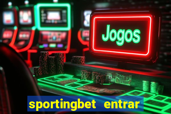 sportingbet entrar na minha conta