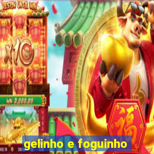 gelinho e foguinho