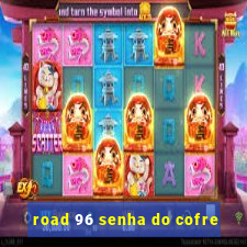 road 96 senha do cofre