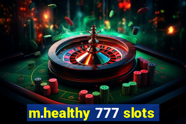 m.healthy 777 slots