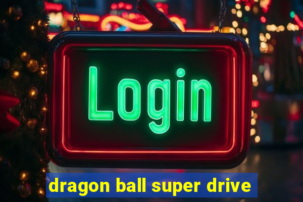 dragon ball super drive