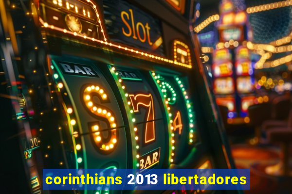 corinthians 2013 libertadores