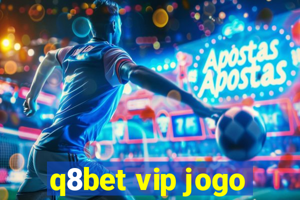 q8bet vip jogo