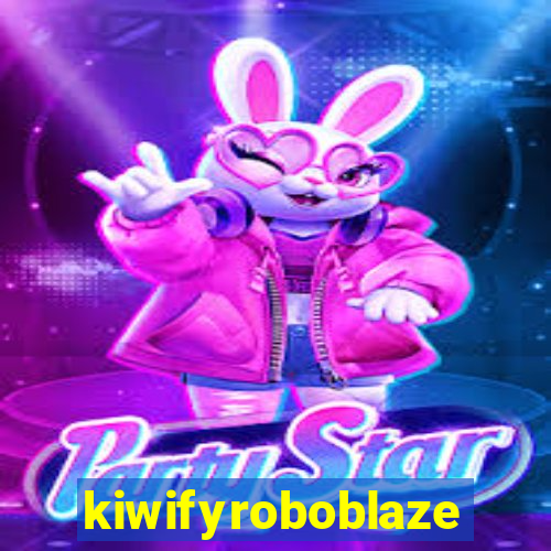 kiwifyroboblaze