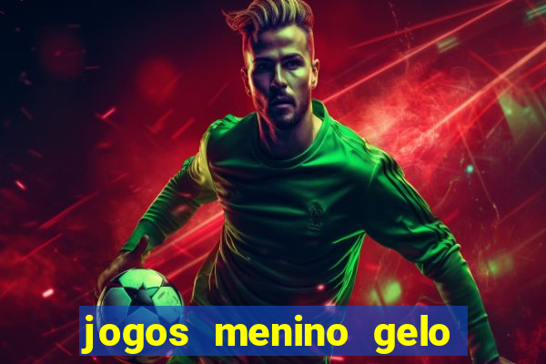 jogos menino gelo menina lava