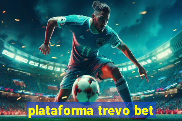 plataforma trevo bet