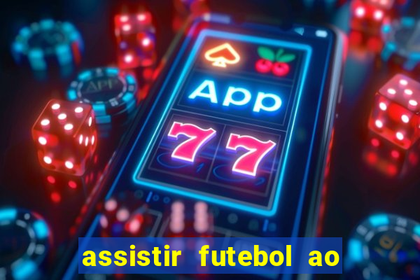 assistir futebol ao vivo rcm