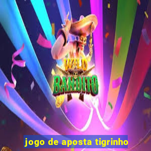 jogo de aposta tigrinho