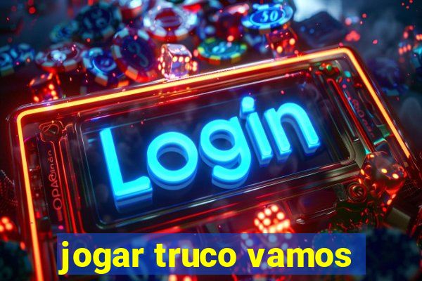 jogar truco vamos