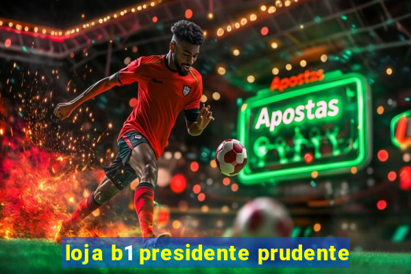 loja b1 presidente prudente