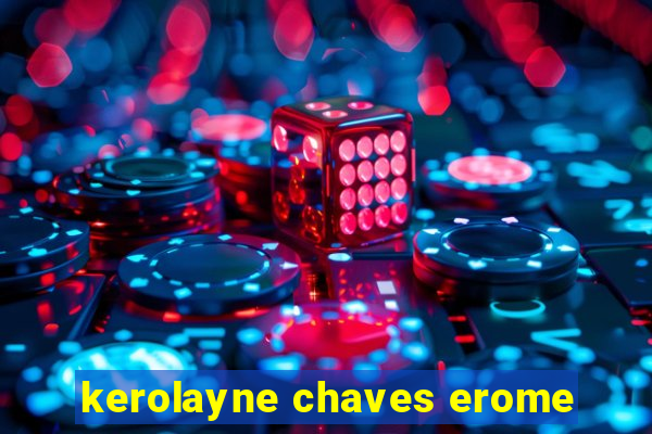 kerolayne chaves erome