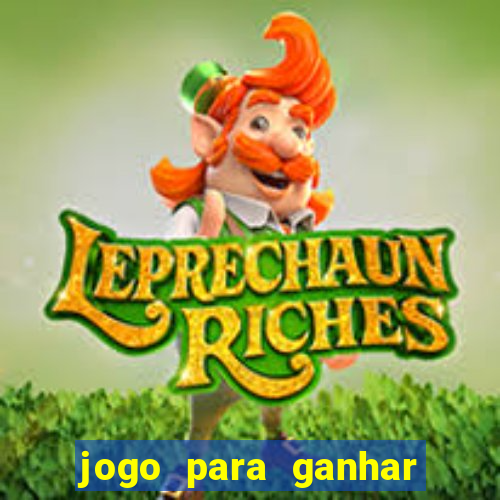 jogo para ganhar dinheiro gratis