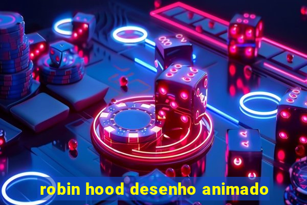 robin hood desenho animado