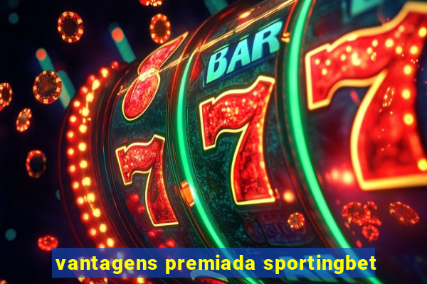 vantagens premiada sportingbet