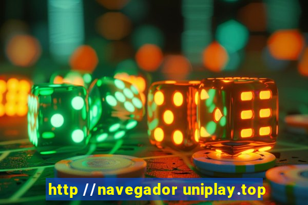 http //navegador uniplay.top