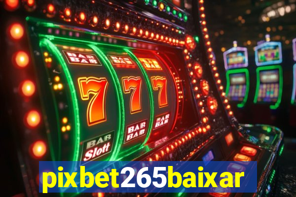 pixbet265baixar