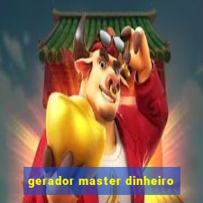 gerador master dinheiro