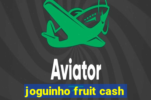 joguinho fruit cash