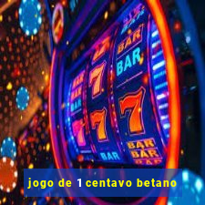 jogo de 1 centavo betano