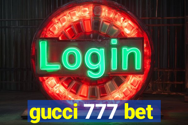 gucci 777 bet