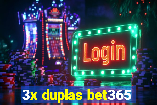 3x duplas bet365