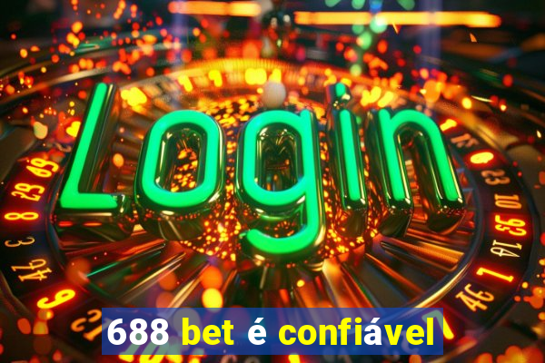 688 bet é confiável