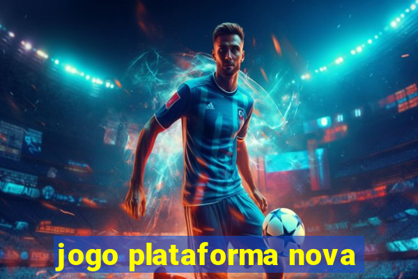 jogo plataforma nova