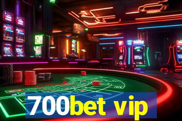 700bet vip