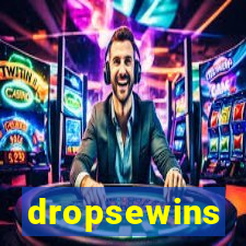 dropsewins