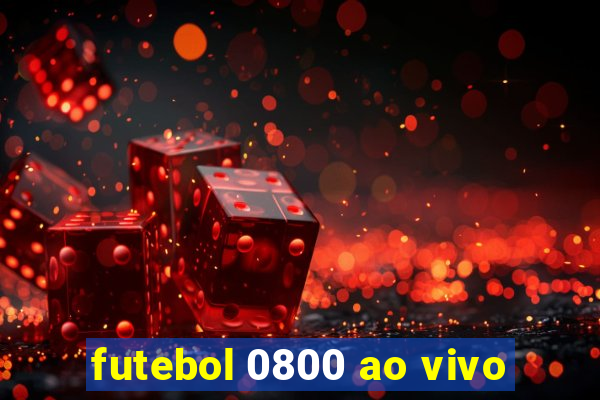 futebol 0800 ao vivo