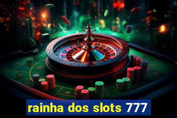 rainha dos slots 777