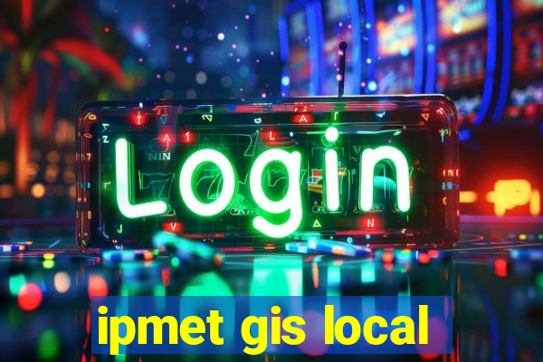 ipmet gis local