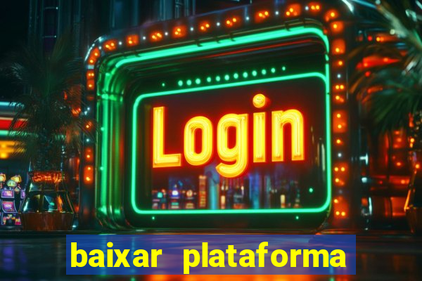 baixar plataforma nova do jogo do tigre