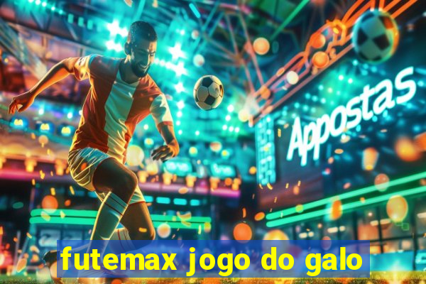 futemax jogo do galo