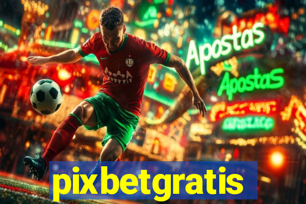 pixbetgratis