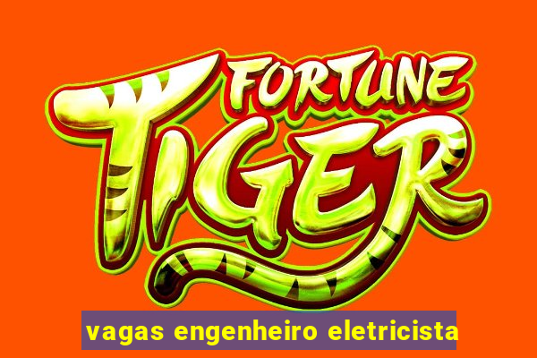 vagas engenheiro eletricista