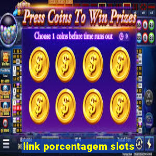 link porcentagem slots