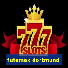 futemax dortmund