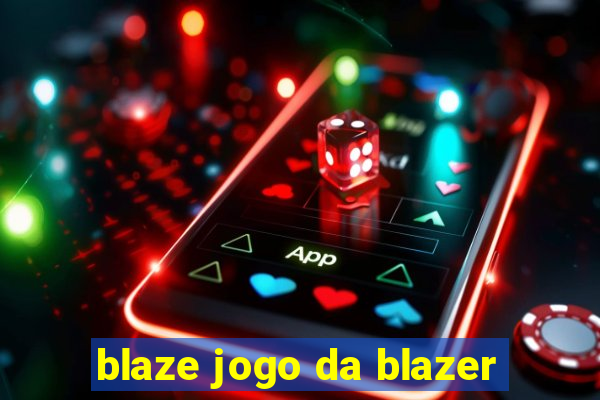 blaze jogo da blazer