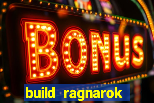 build ragnarok history reborn rag