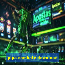 pipa combate download