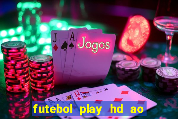 futebol play hd ao vivo agora