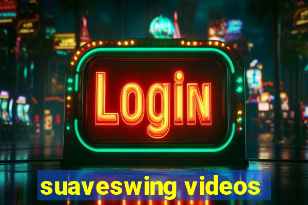 suaveswing videos