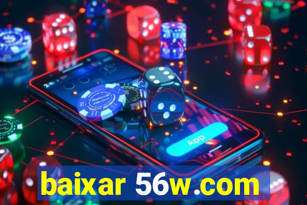 baixar 56w.com