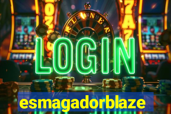 esmagadorblaze