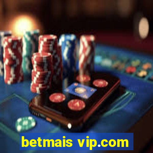 betmais vip.com