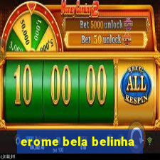 erome bela belinha