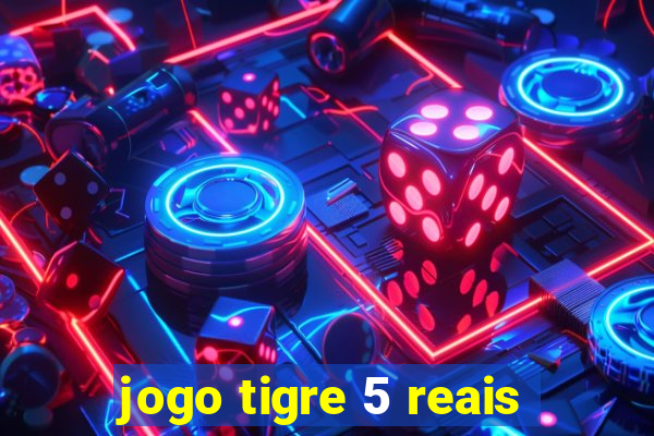 jogo tigre 5 reais