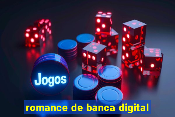 romance de banca digital